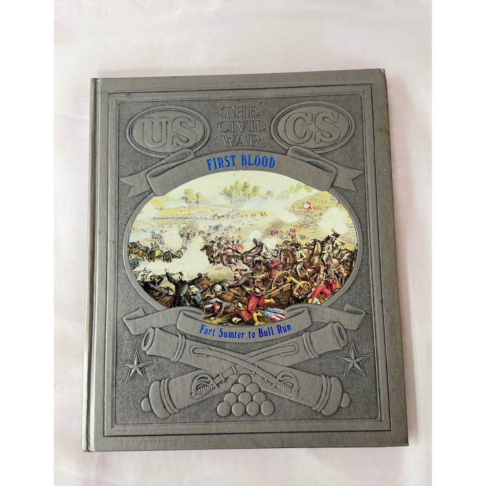 Time-Life Books The Civil War First Blood Fort Sumter to Bull Run Hardcover 1983
